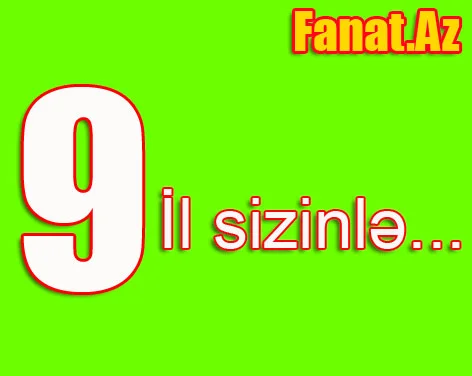Fanat.Az 9 yaşında 