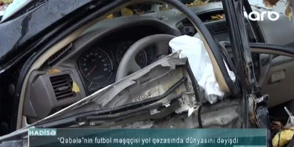 “Qəbələ”nin məşqçisinin öldüyü qəzanın dəhşətli görüntüləri - FOTO/VİDEO 