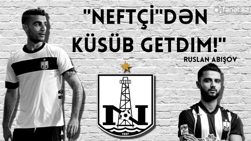 "Azərbaycana qayıtdığım üçün hələ də peşmanam" - Ruslan Abışov 