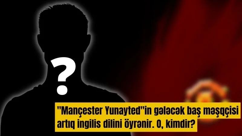 "Mançester Yunayted"in yeni baş məşqçisinin adı məlumdur 