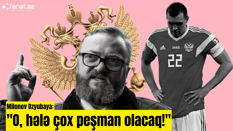Dzyubanı təhqir etdilər: "Əsl alçaqdır, Afrikada oynasın" 