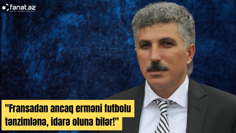 Tahir Süleymanov Elxan Məmmədovun FİFA-ya təyinatını şərh etdi 