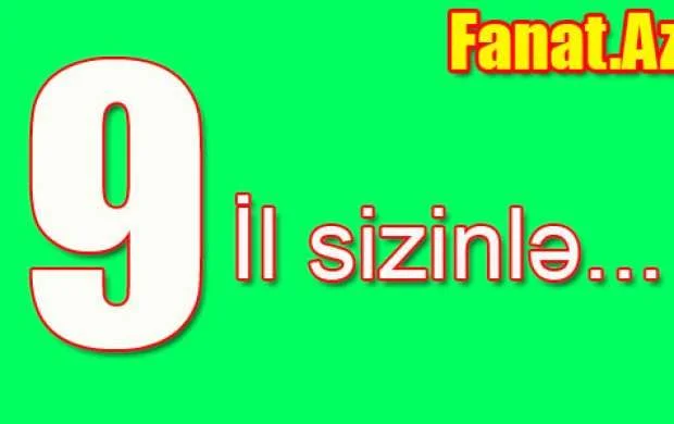 Fanat.Az 9 yaşında 