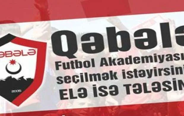 "Qəbələ"nin futbolçusu olmaq istəyənlərin nəzərinə 