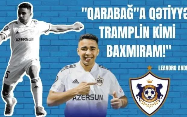 Yeni "Qarabağ"lı ilə müsahibə: "Bura o məqsədlə gəlməmişəm" 