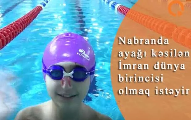 Nabranda ayağı kəsilən İmran dünya birincisi olmaq istəyir - VİDEO 