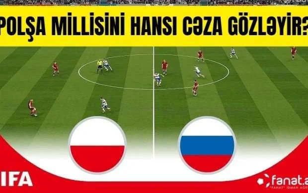 Rusiya ilə oyundan imtina edən Polşanı nə gözləyir? 