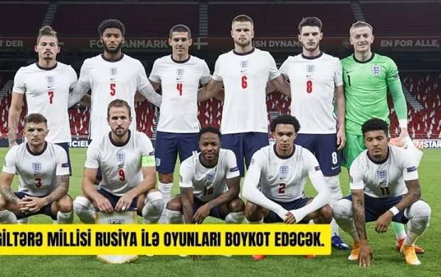 İngiltərə millisi də boykotlara qoşuldu: Ruslarla oynamayacaqlar 