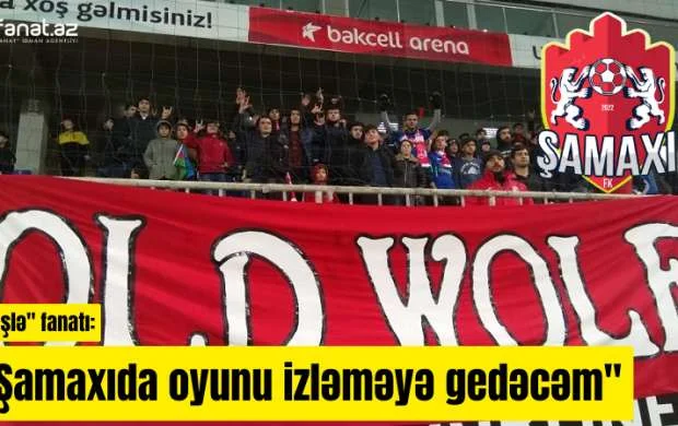 "Keşlə" azarkeşləri "Şamaxı"nı dəstəkləyəcəklərmi? - Açıqlama 