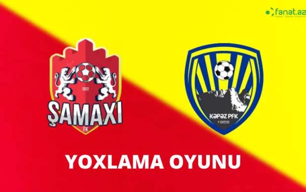 "Şamaxı" "Kəpəz"lə qarşılaşacaq 