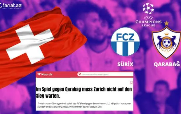 İsveçrə mətbuatı təlaşda: "Qarabağ"la oyunda uğur gözləməyə dəyməz"  