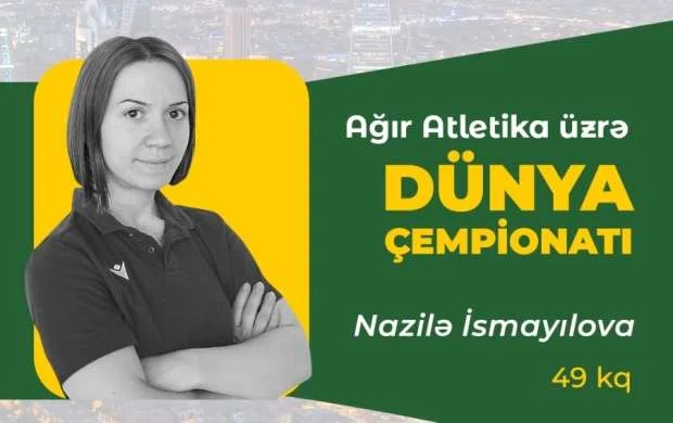 Nazilə İsmayılova dünya çempionatına qatıldı 