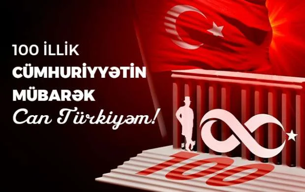 Türkiyə Cümhuriyyəti 100 yaşında 
