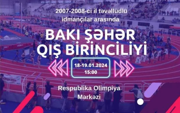 Atletika üzrə Bakı şəhər qış birinciliyi keçiriləcək 