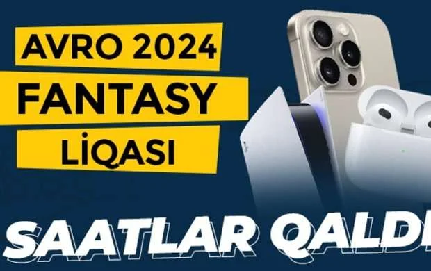 ETOPAZ-da AVRO 2024 üzrə Fantasy Liqasına qoşulmaq üçün SAATLAR QALDI! 