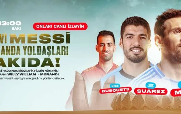 Əfsanəvi Lionel Messi və komanda yoldaşları Bakıda! 