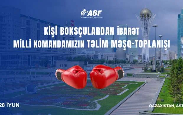 Azərbaycan boksçuları Astanada toplanış keçəcəklər 
