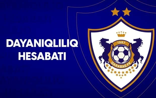 "Qarabağ" Dayanıqlılıq Hesabatını ictimaiyyətə təqdim etdi - Regionda ilk 